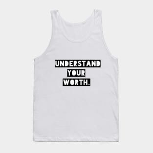 Understand your worth Tank Top